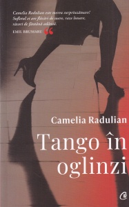 Camelia Radulian - Tango in oglinzi
