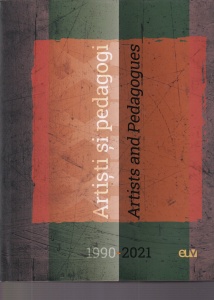 Camil Mihaescu, Ileana Pintilie, Maria Orosan-Telea, Marilen Gabriel Pirtea - Artisti si pedagogi. Artists and Pedagogues