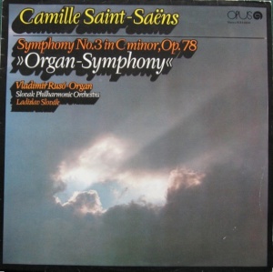 Camille Saint-Saens – Symphony No.3 In C Minor, Op. 78 Organ Symphony. Slovak Philharmonic Orchestra, Vladimir Ruso, Ladislav Slovak