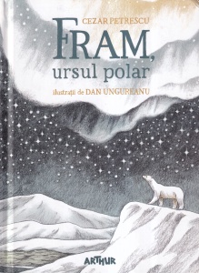 Cezar Petrescu - Fram, ursul polar. Cu ilustratii de Dan Ungureanu