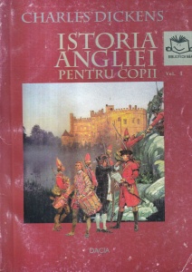 Charles Dickens - Istoria Angliei pentru copii, volumul 1