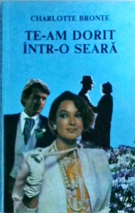 Charlotte Bronte - Te-am dorit intr-o seara