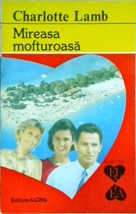 Charlotte Lamb - Mireasa mofturoasa