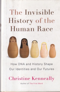 Christine Kenneally - The Invisible History of the Human Race. How DNA and History Shape Our Identities and Our Futures