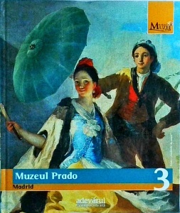 Colectia Marile Muzee ale Lumii, volumul 3: Muzeul Prado, Madrid