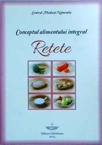 Conceptul alimentului integral. Retete