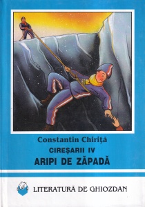 Constantin Chirita - Ciresarii, volumul 4: Aripi de zapada