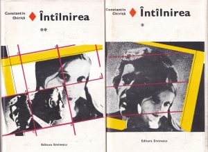 Constantin Chirita - Intalnirea, 2 volume (coperti cartonate)