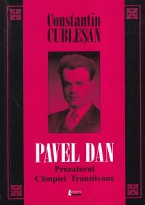 Constantin Cublesan - Pavel Dan. Prozatorul Campiei Transilvane