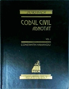 Constantin Hamangiu - Codul civil adnotat, volumul 1