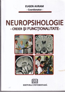 Coordonator Eugen Avram - Neuropsihologie. Creier si functionalitate
