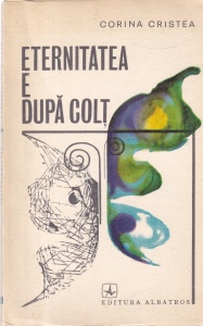 Corina Cristea - Eternitatea e dupa colt