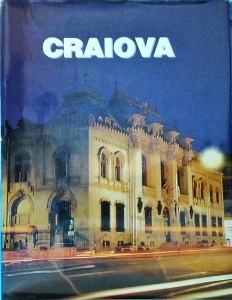 Craiova. Pagini de istorie si civilizatie, volumul 4: Monumentele Craiovei
