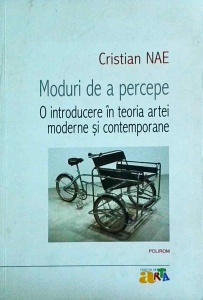Cristian Nae - Moduri de a percepe. O introducere in teoria artei moderne si contemporane