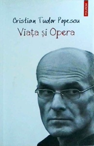 Cristian Tudor Popescu - Viata si opera. Scrieri alese