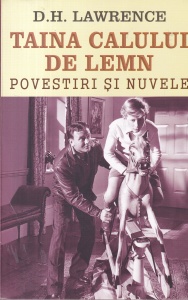 D.H. Lawrence - Taina calului de lemn. Povestiri si nuvele