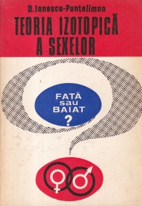 D. Ionescu-Pantelimon - Teoria izotopica a sexelor. Fata sau baiat?