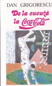Dan Grigorescu - De la cucuta la Coca-Cola