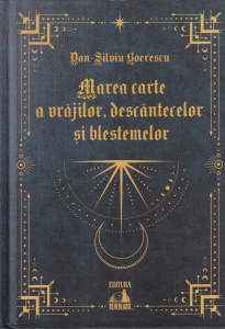 Dan-Silviu Boerescu - Marea carte a vrajilor, descantecelor si blestemelor