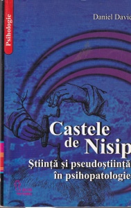 Daniel David - Castele de nisip. Stiinta si pseudostiinta in psihopatologie