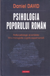Daniel David - Psihologia poporului roman. Profilul psihologic al romanilor intr-o monografie cognitiv-experimentala
