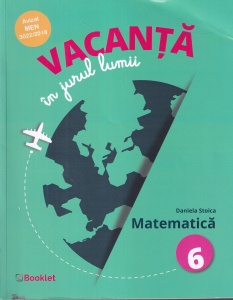Daniela Stoica - Vacanta in jurul lumii. Matematica, clasa a 6-a