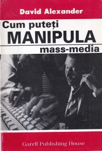David Alexander - Cum puteti manipula mass-media
