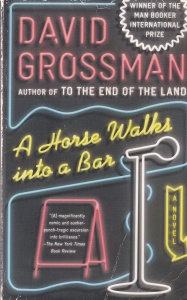 David Grossman - A Horse Walks into a Bar