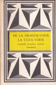 De la Dragos-Voda la Cuza-Voda. Legende populare istorice româneşti