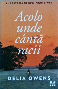 Delia Owens - Acolo unde canta racii