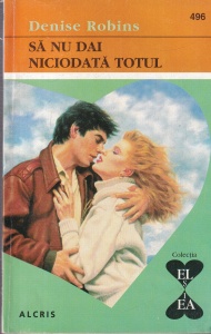 Denise Robins - Sa nu dai niciodata totul