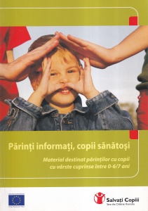 Diana Tudose, Sorina Constandache, Iuliana Eparu - Parinti informati, copii sanatosi. Material destinat parintilor cu copii cu varste cuprinse intre 0-6/7 ani