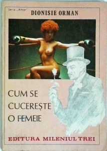 Dionisie Orman - Cum se cucereste o femeie