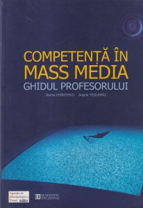 Dorina Chiritescu - Competenta in Mass-Media. Ghidul profesorului