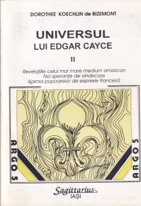 Dorothee Koechlin de Bizemont - Universul lui Edgar Cayce, volumul 2: Revelatiile celui mai mare medium american. Noi sperante de vindecare. Karma popoarelor de expresie franceza