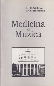 Dr. E. Nichifor, Dr. C. Bocarnea - Medicina si muzica