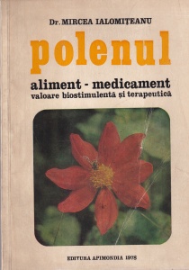 Dr. Mircea Ialomiteanu - Polenul. Aliment-medicament valoare biostimulenta si terapeutica