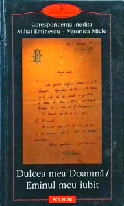 Dulcea mea Doamna / Eminul meu iubit. Corespondenta inedita Mihai Eminescu - Veronica Micle