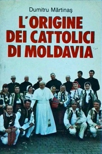 Dumitru Martinas - L' Origine dei cattolici di Moldavia - Img 1