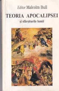 Editata de Malcolm Bull - Teoria apocalipsei si sfarsiturile lumii