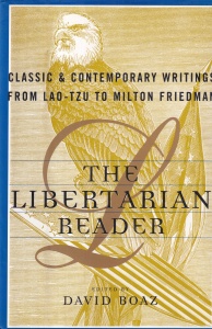 Edited by David Boaz - The Libertarian Reader: Classic and Contemporary Readings from Lao-Tzu to Milton Friedman