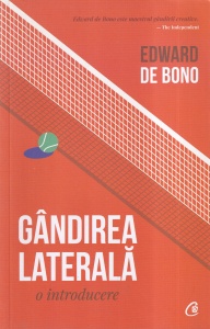 Edward de Bono - Gandirea laterala. O introducere