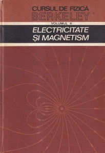 Edward M. Purcell - Cursul de fizica Berkeley, volumul 2: Electricitate si magnetism