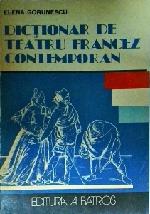 Elena Gorunescu - Dictionar de teatru francez contemporan