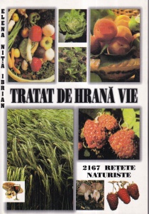 Elena Nita Ibrian - Tratat de hrana vie. 2167 retete naturiste