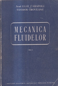 Elie Carafoli, Teodor Oroveanu - Mecanica fluidelor, volumul 1
