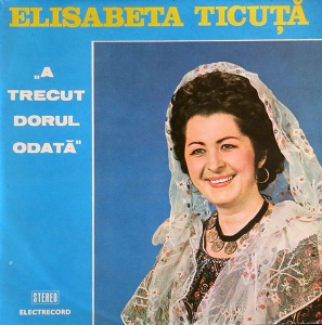 Elisabeta Ticuta – A trecut dorul, odata