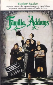 Elizabeth Faucher - Familia Addams. Dupa un scenariu de Caroline Thompson si Larry Wilson. Inspirat de personajele create de Charles Addams