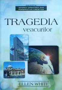 Ellen G. White - Tragedia veacurilor (2011)