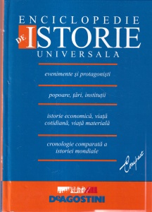 Enciclopedie de istorie universala. Evenimente si protagonisti, popoare, tari, institutii, istorie economica, viata cotidiana, viata materiala, cronologie comparata a istoriei mondiale